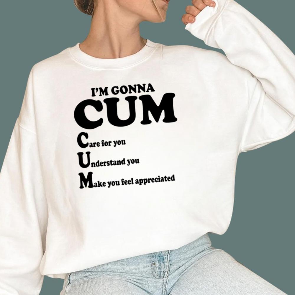 I'm Gonna Care For You Understand You Make You Feel Appreciated T-Shirt