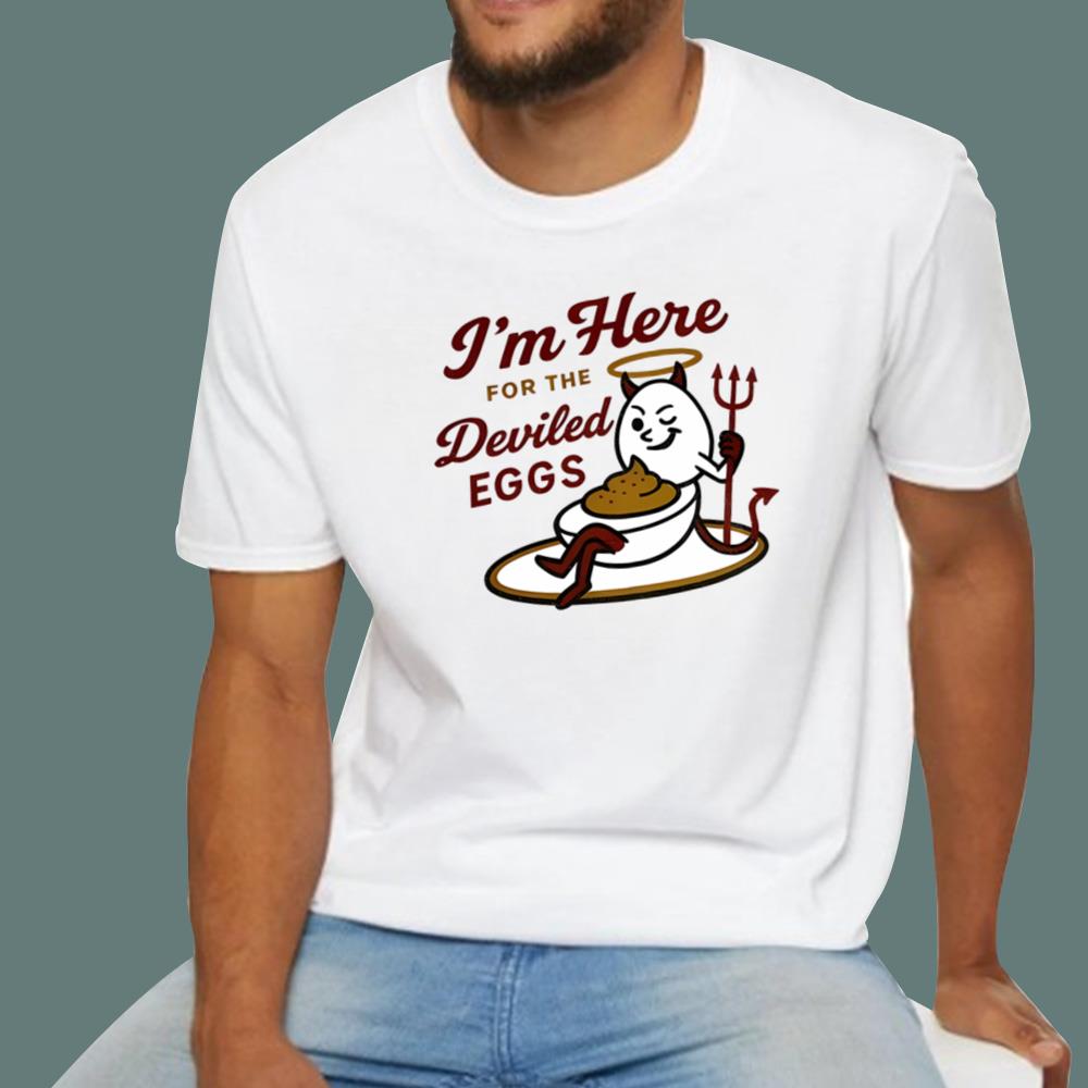 I'm Here For The Deviled Eggs T-Shirt