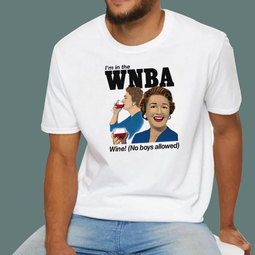 I'm In The Wine No Boys Allowed T-Shirt