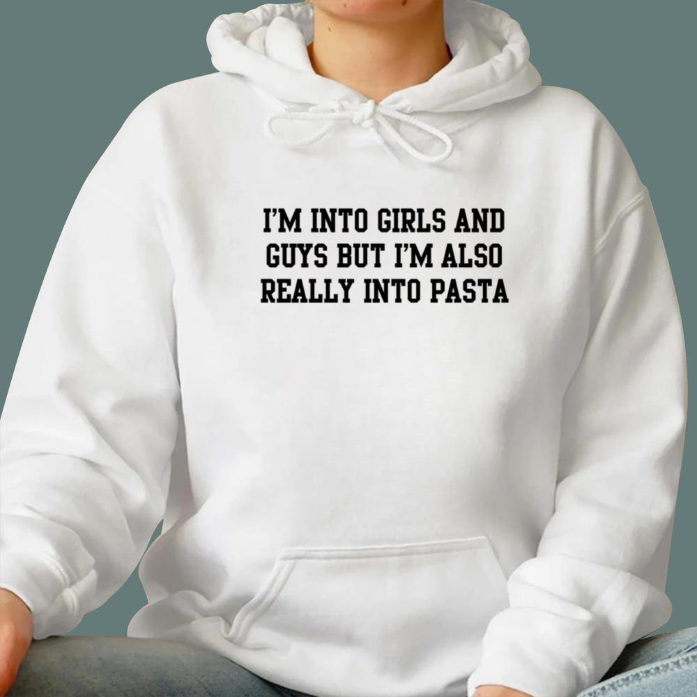 I’m Into Girls And Guys But I’m Also Really Into Pasta T-Shirt