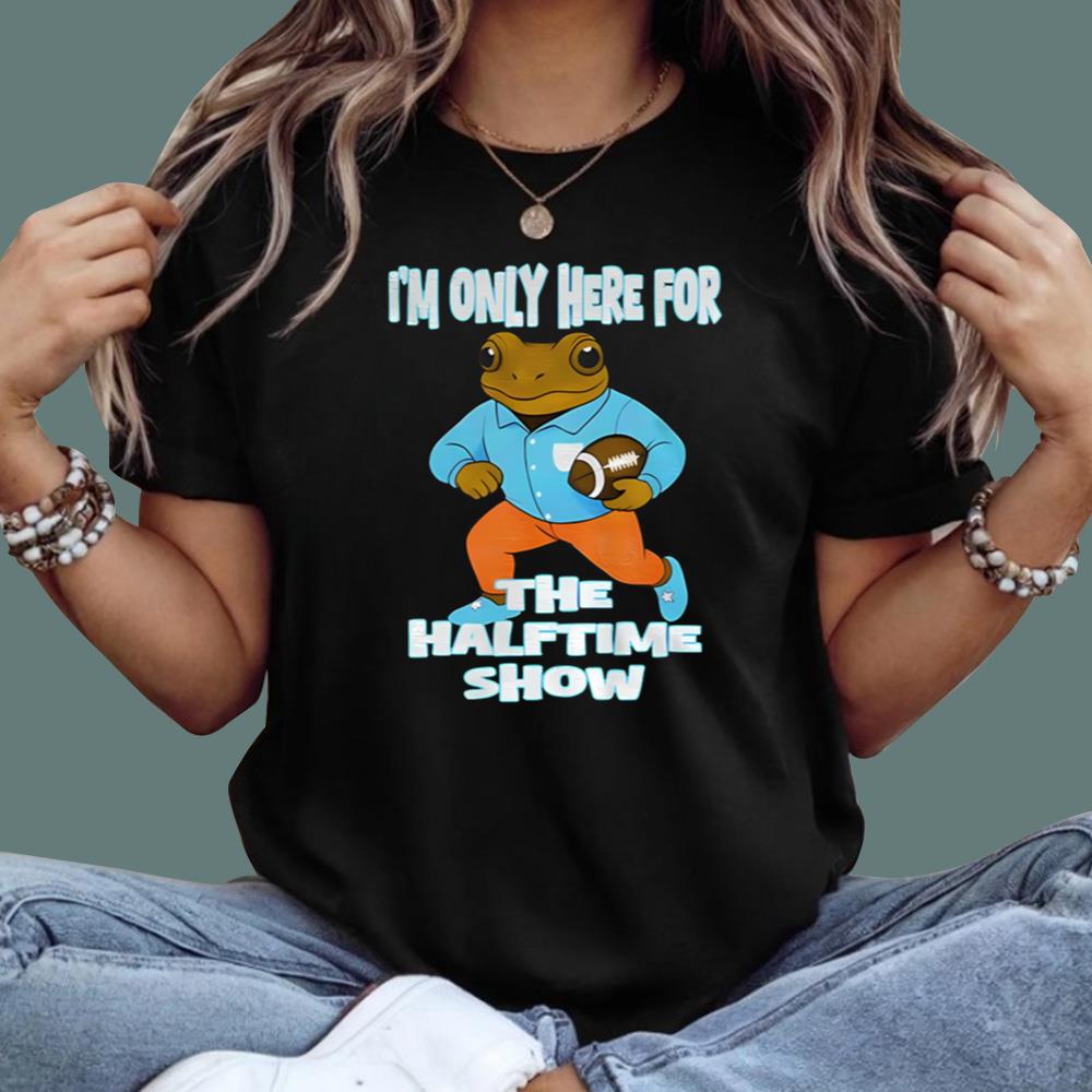 I’m Just Here For The Halftime Show T-Shirt