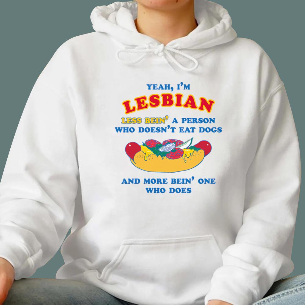 I'm Lesbian, Less Bein' A Person Who Doesn't Eat Dogs T-Shirt