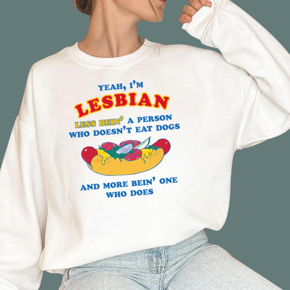 I'm Lesbian, Less Bein' A Person Who Doesn't Eat Dogs T-Shirt