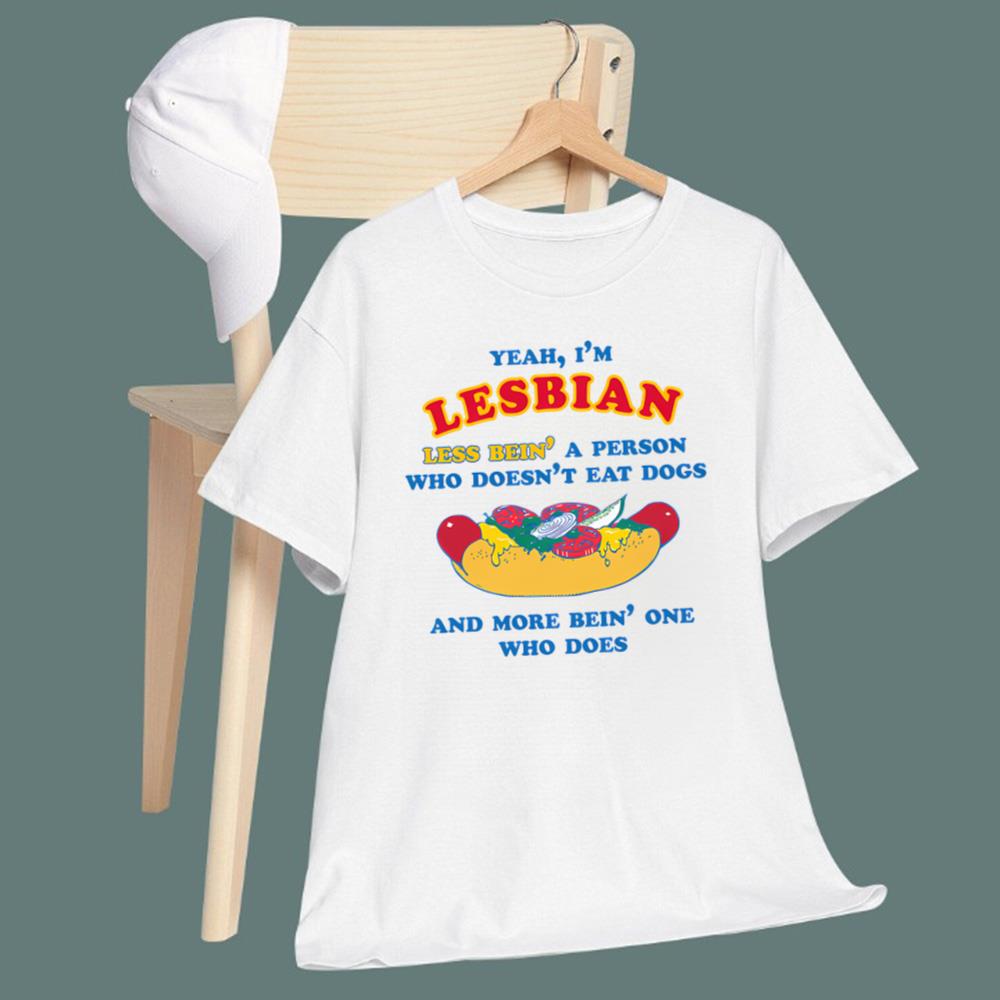 I'm Lesbian, Less Bein' A Person Who Doesn't Eat Dogs T-Shirt