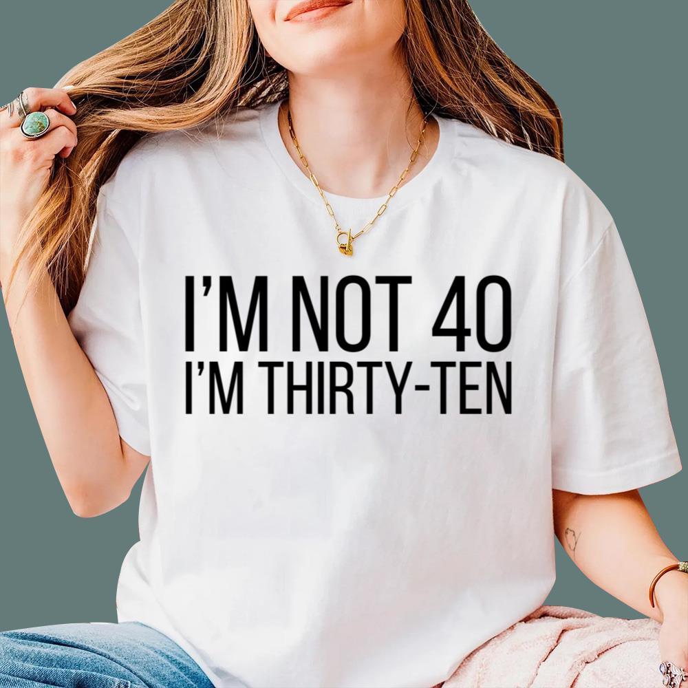 I'm Not 40 I'm Thirty-ten T-Shirt