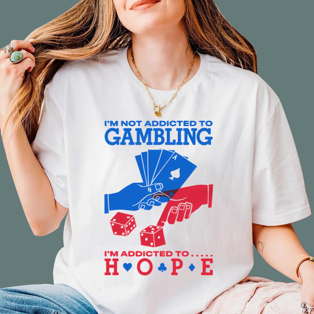 I'm Not Addicted To Gambling I'm Addicted To Hope T-Shirt