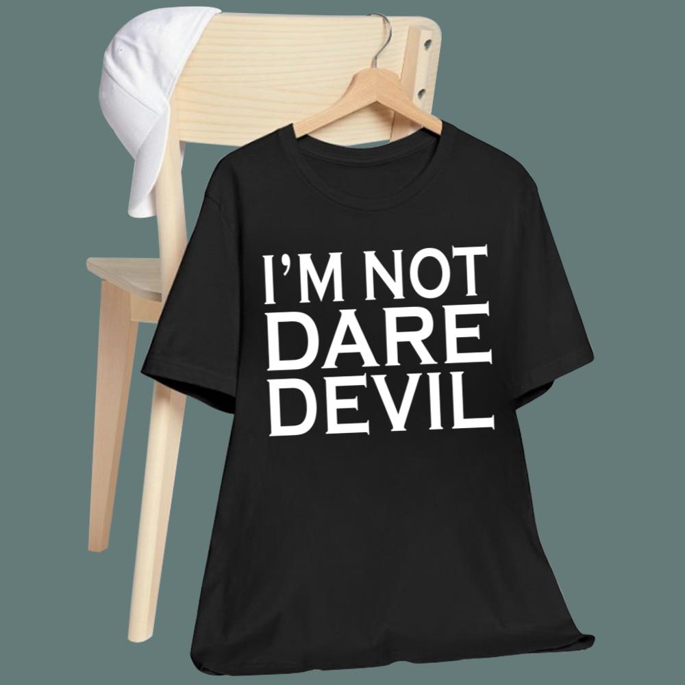 I'm Not Dare Devil T-Shirt