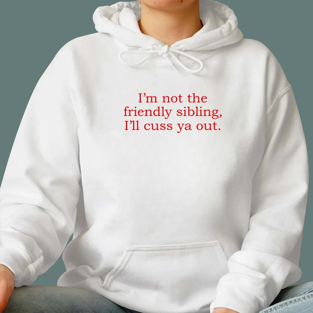 I’m Not The Friendly Sibling T-Shirt
