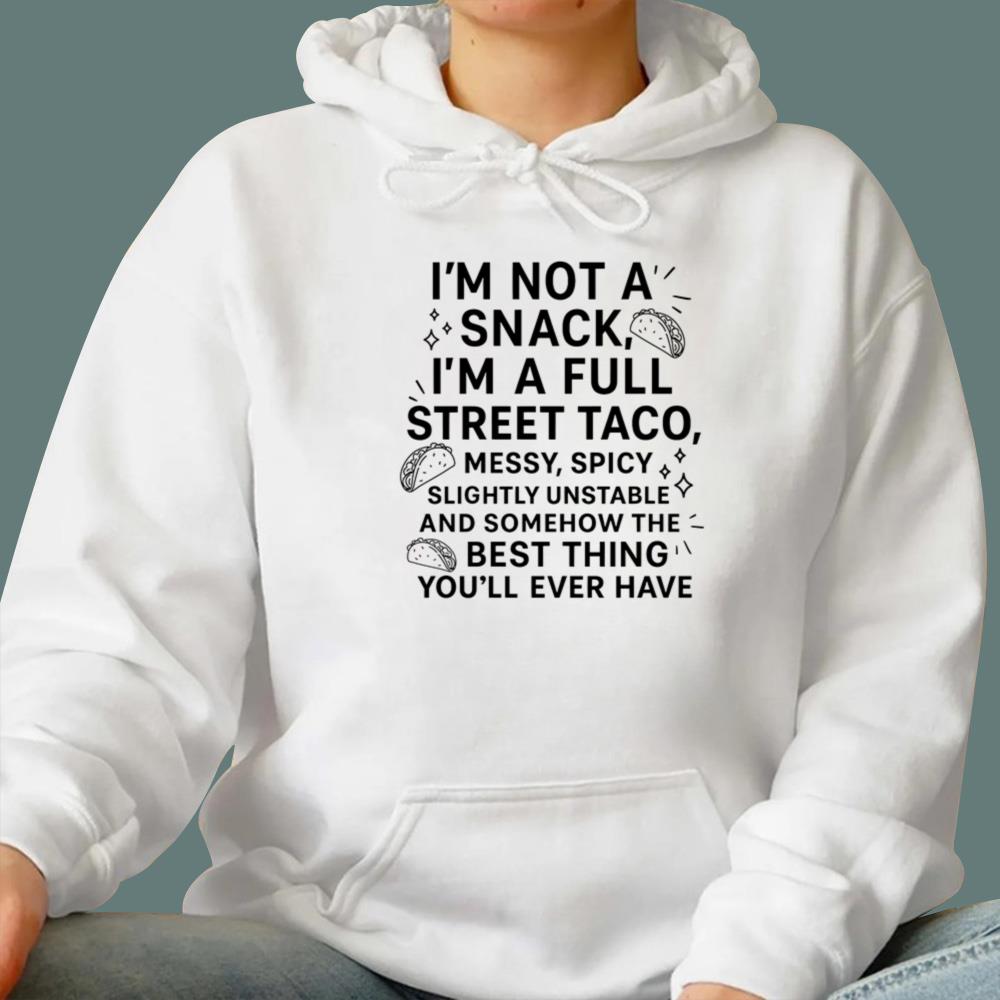 I’m Not a Snack I’m a Full Street Taco T-Shirt