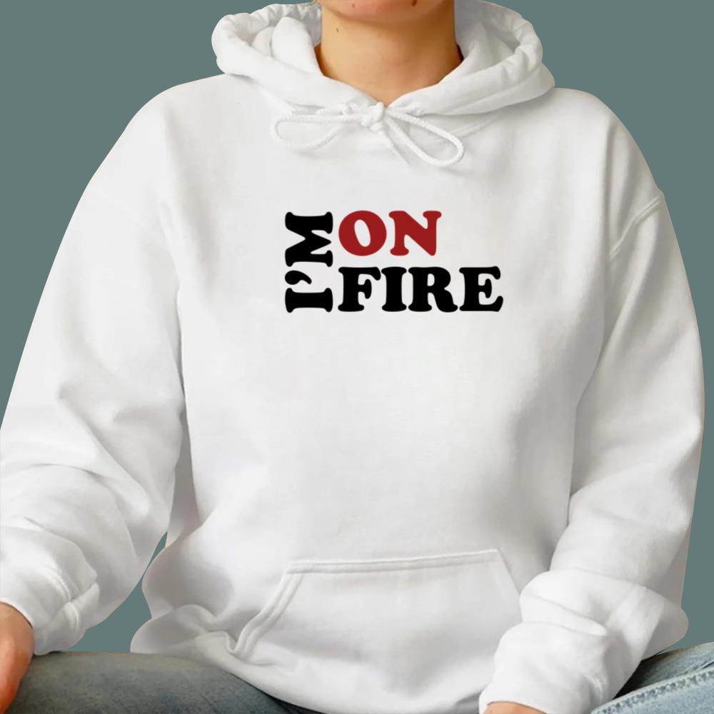 I'm On Fire T-Shirt