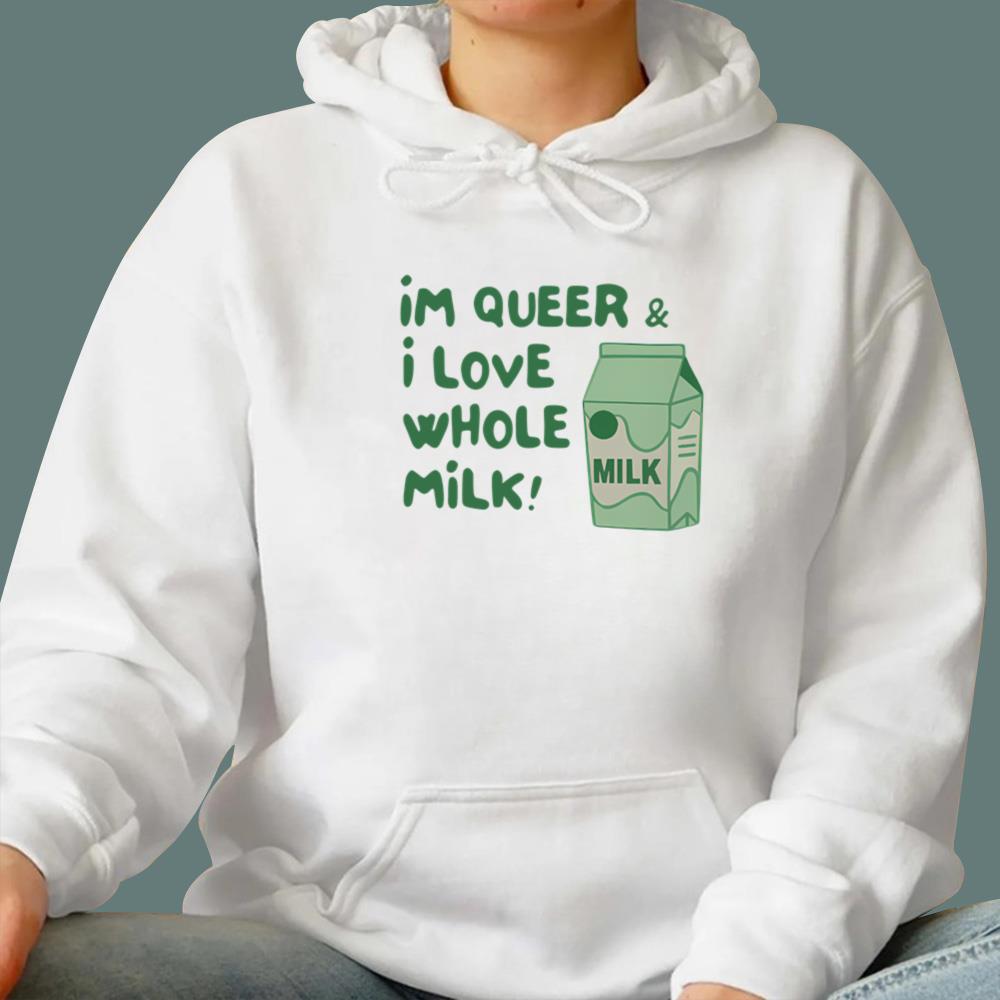 I'm Queer and I Love Whole Milk T-Shirt