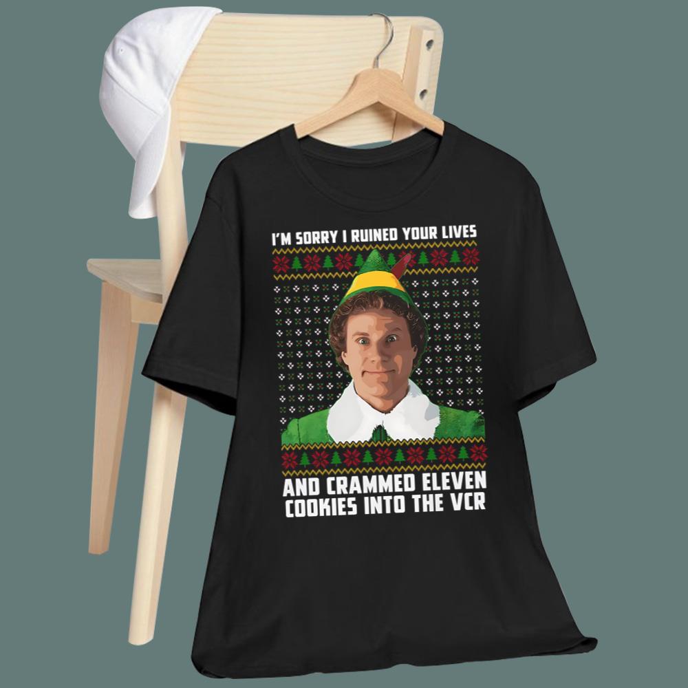 I’m Sorry I Ruined Your Lives And Crammed 11 Cookies Into The Vcr Christmas T-Shirt