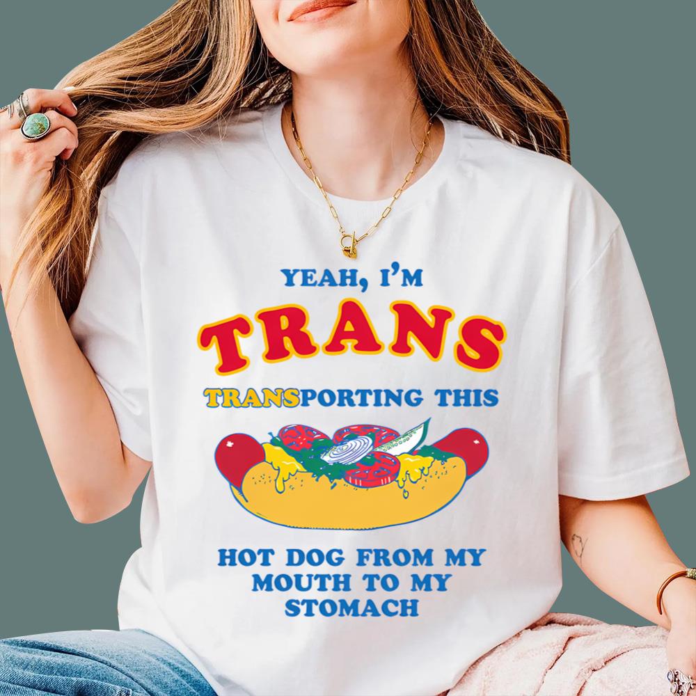 I'm Trans, Transporting This Hot Dog From My Mouth To My Stomach T-Shirt