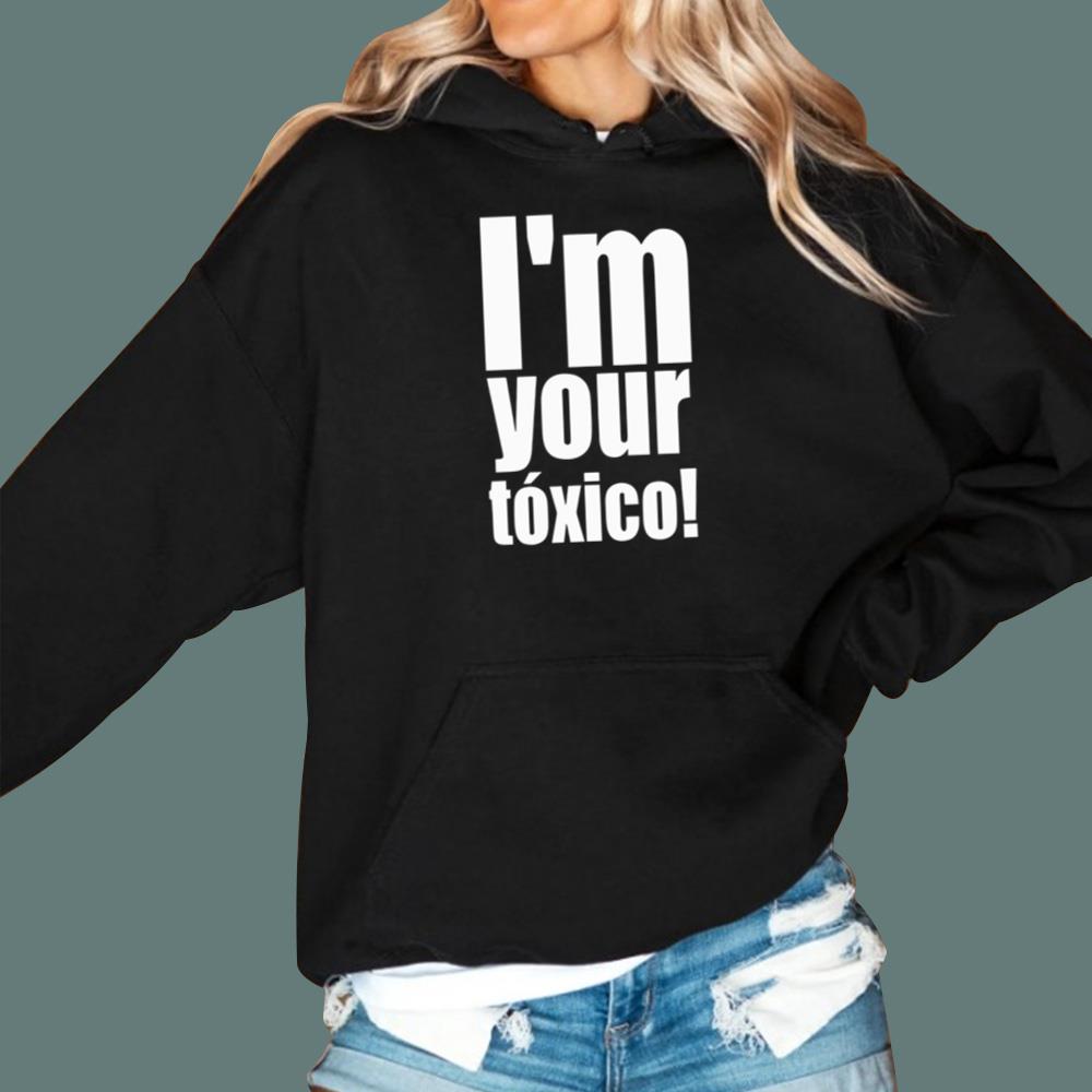 I’m Your Toxico T-Shirt