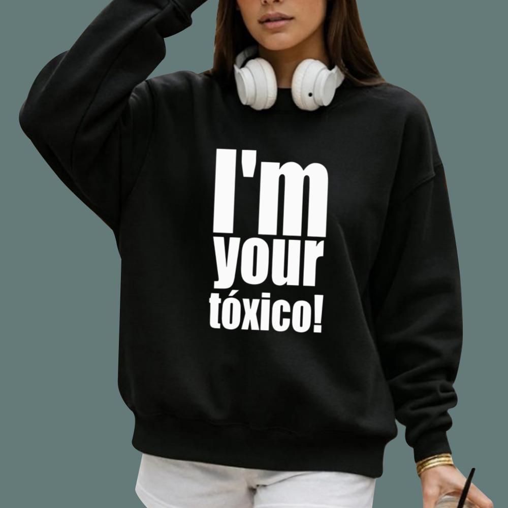 I’m Your Toxico T-Shirt