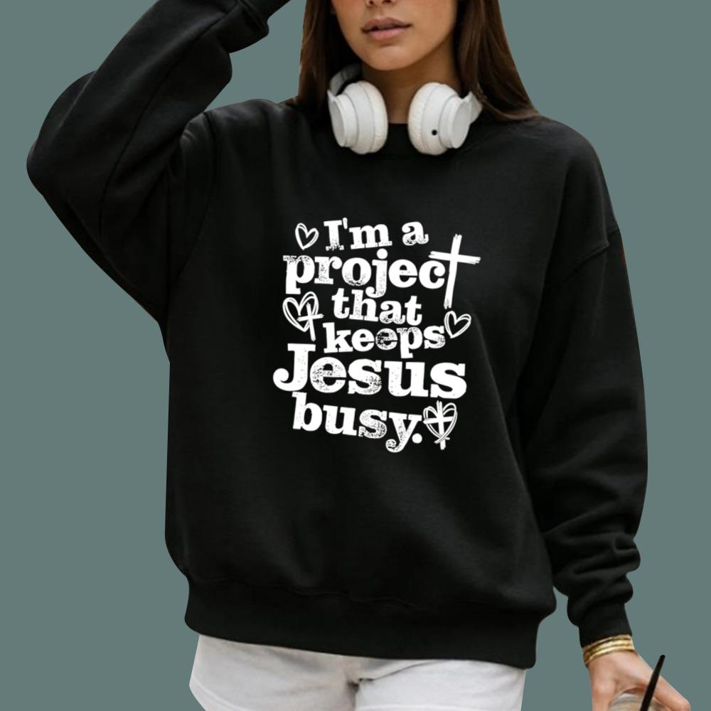 I’m a Project That Keeps Jesus Busy T-Shirt