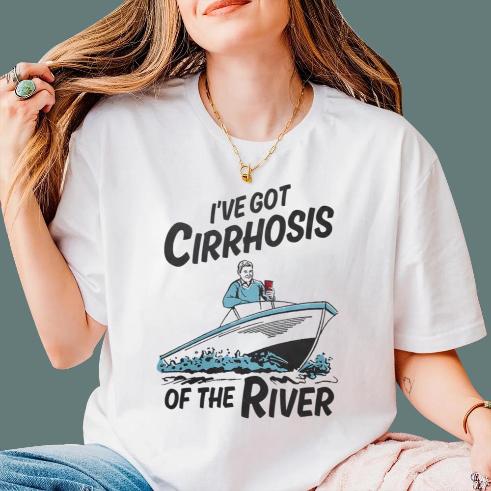 I've Got Cirrhosis Of The River T-Shirt