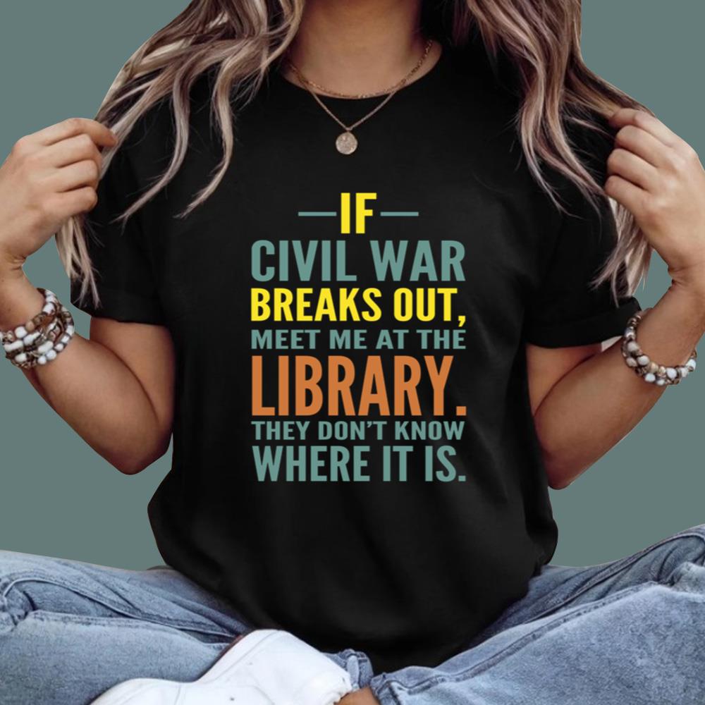 If Civil War Breaks Out Meet Me At The Library T-Shirt