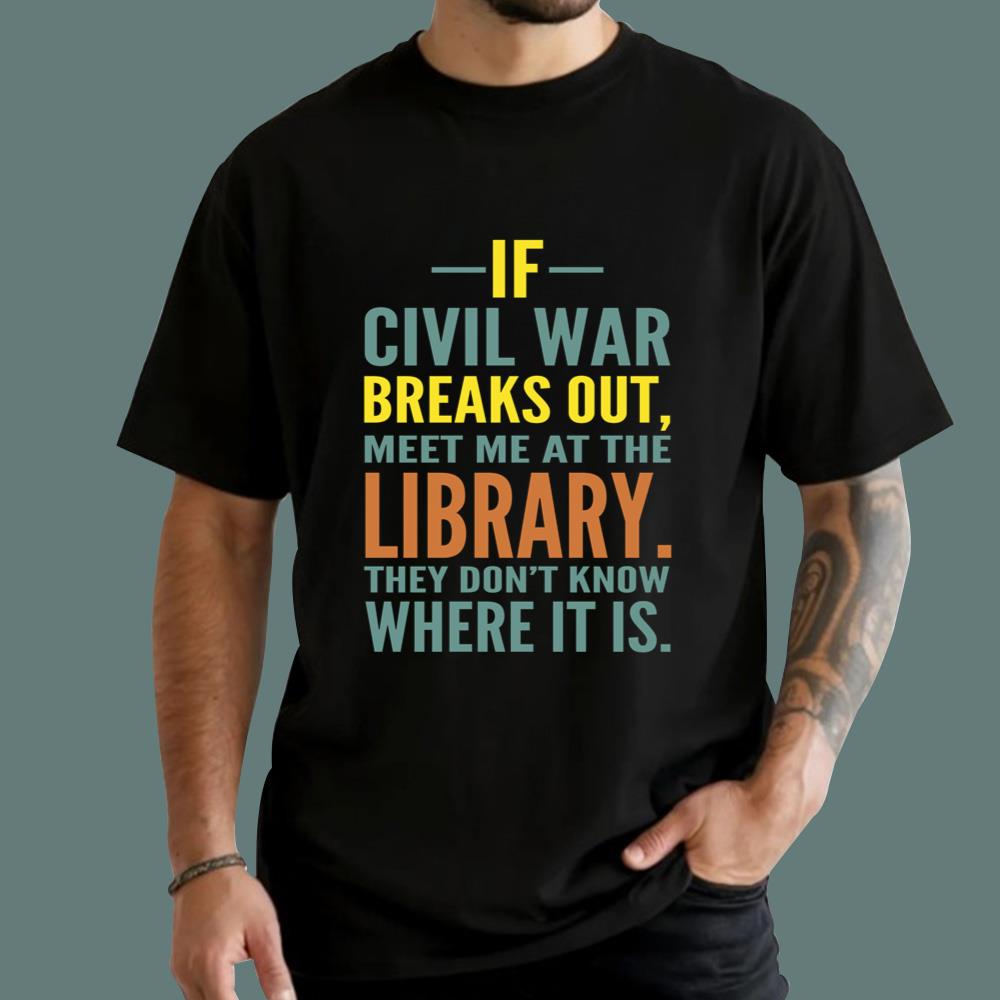 If Civil War Breaks Out Meet Me At The Library T-Shirt
