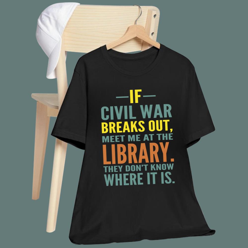 If Civil War Breaks Out Meet Me At The Library T-Shirt
