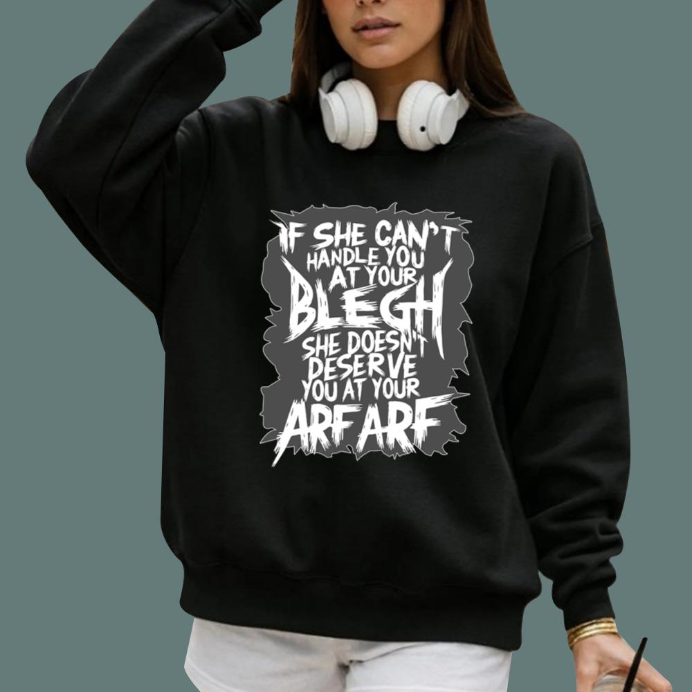 If She Can't Handle You At Your Blegh T-Shirt