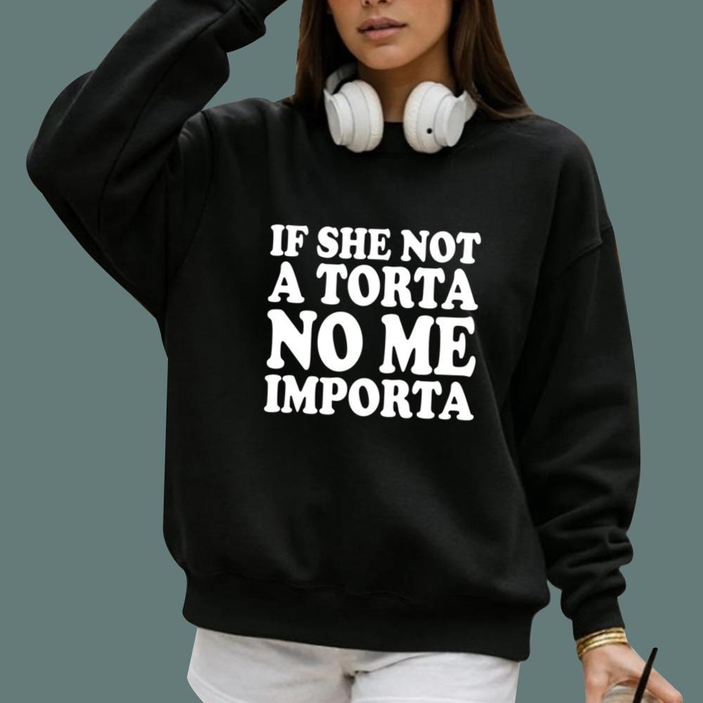 If She Not A Torta No Me Importa T-Shirt
