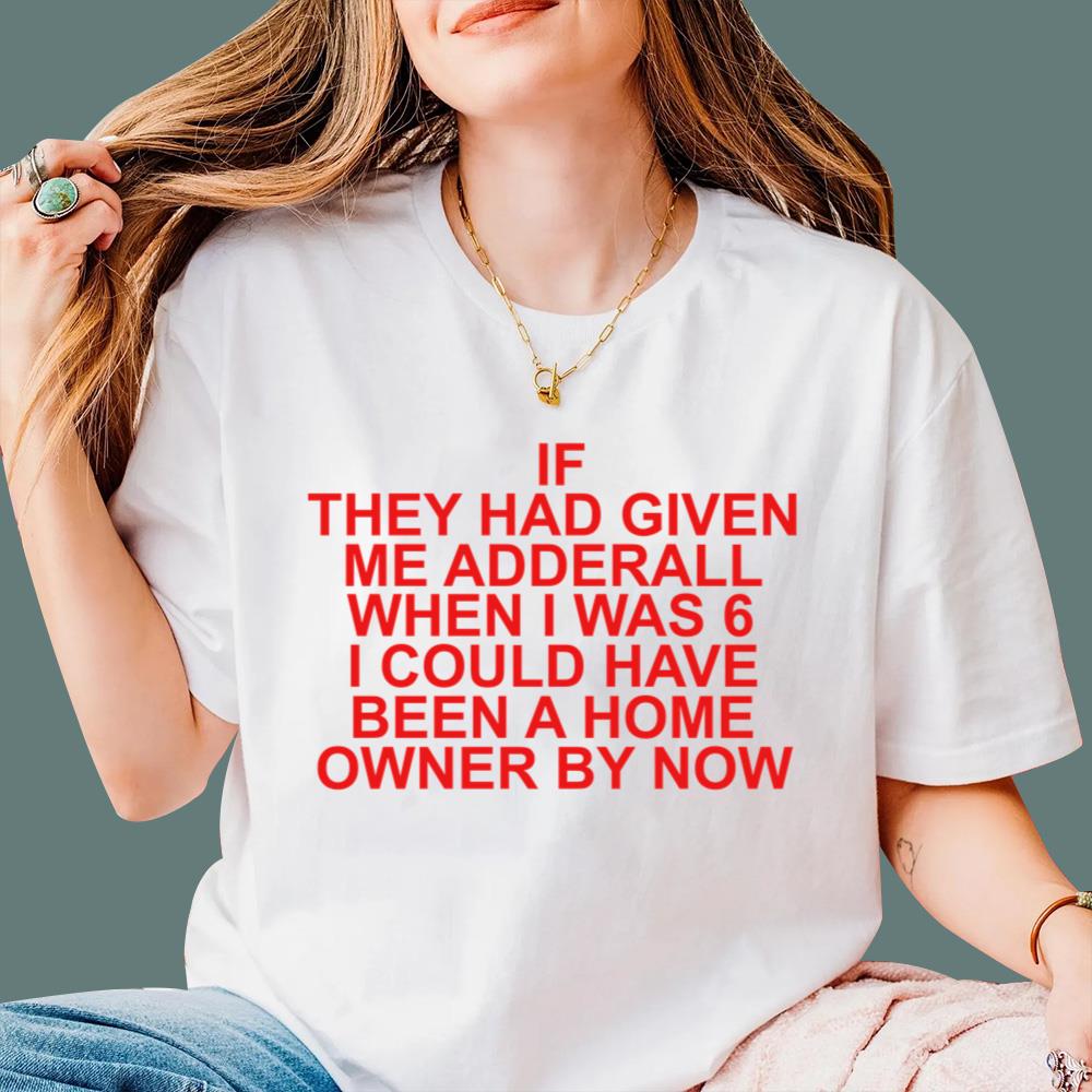 If They Had Given Me Adderall T-Shirt