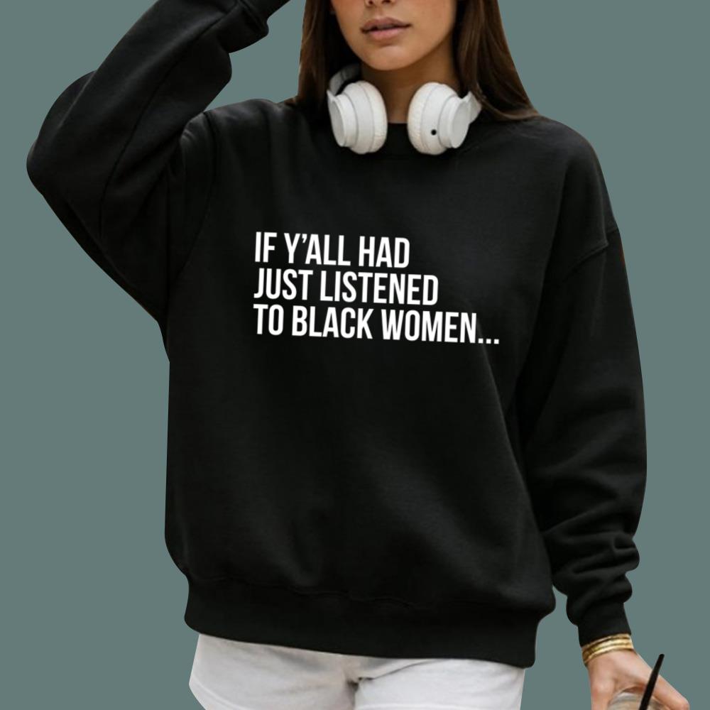 If Y'all Had Just Listened To Black Women T-Shirt