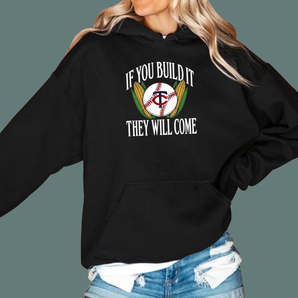 If You Build It They Will Come T-Shirt