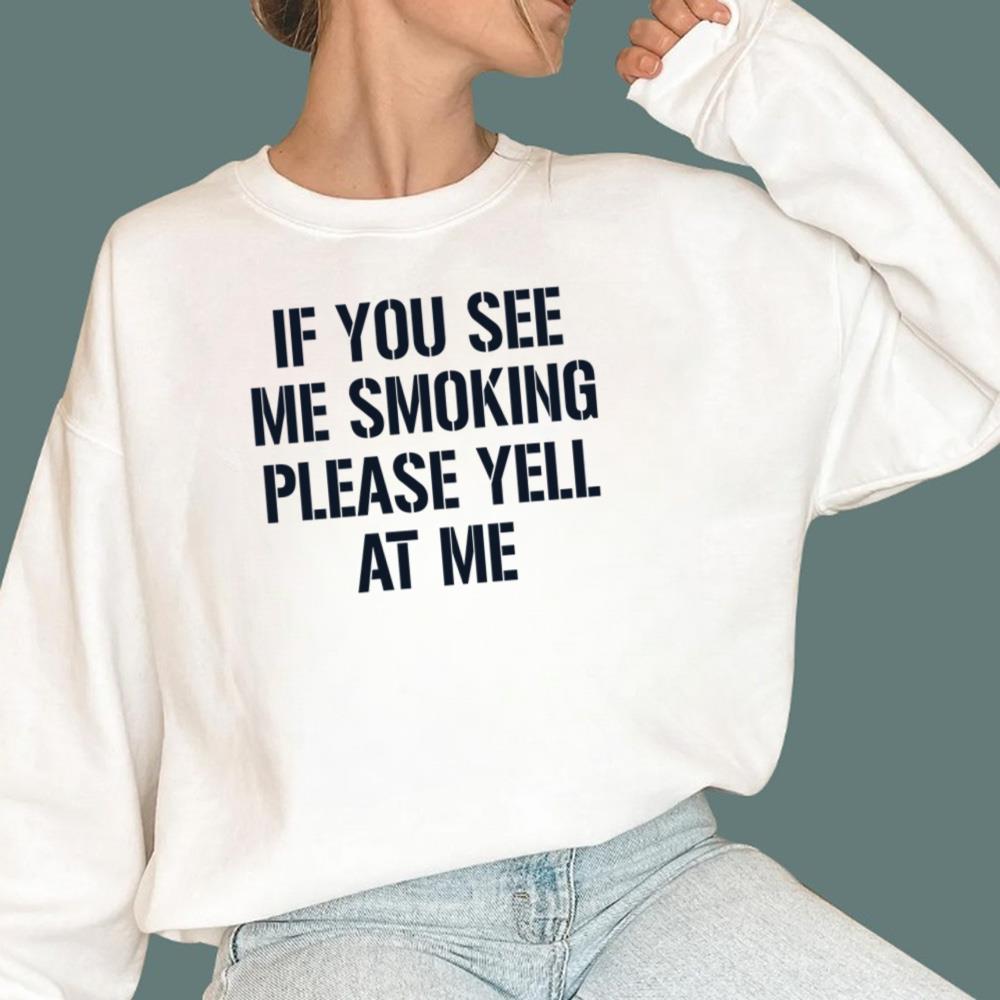 If You See Me Smoking Please Yell At Me T-Shirt