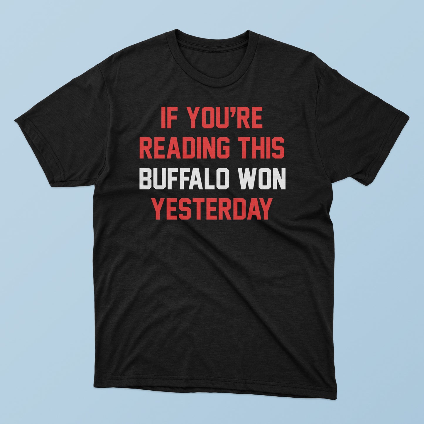 If You’re Reading This Buffalo Won Yesterday T-Shirt