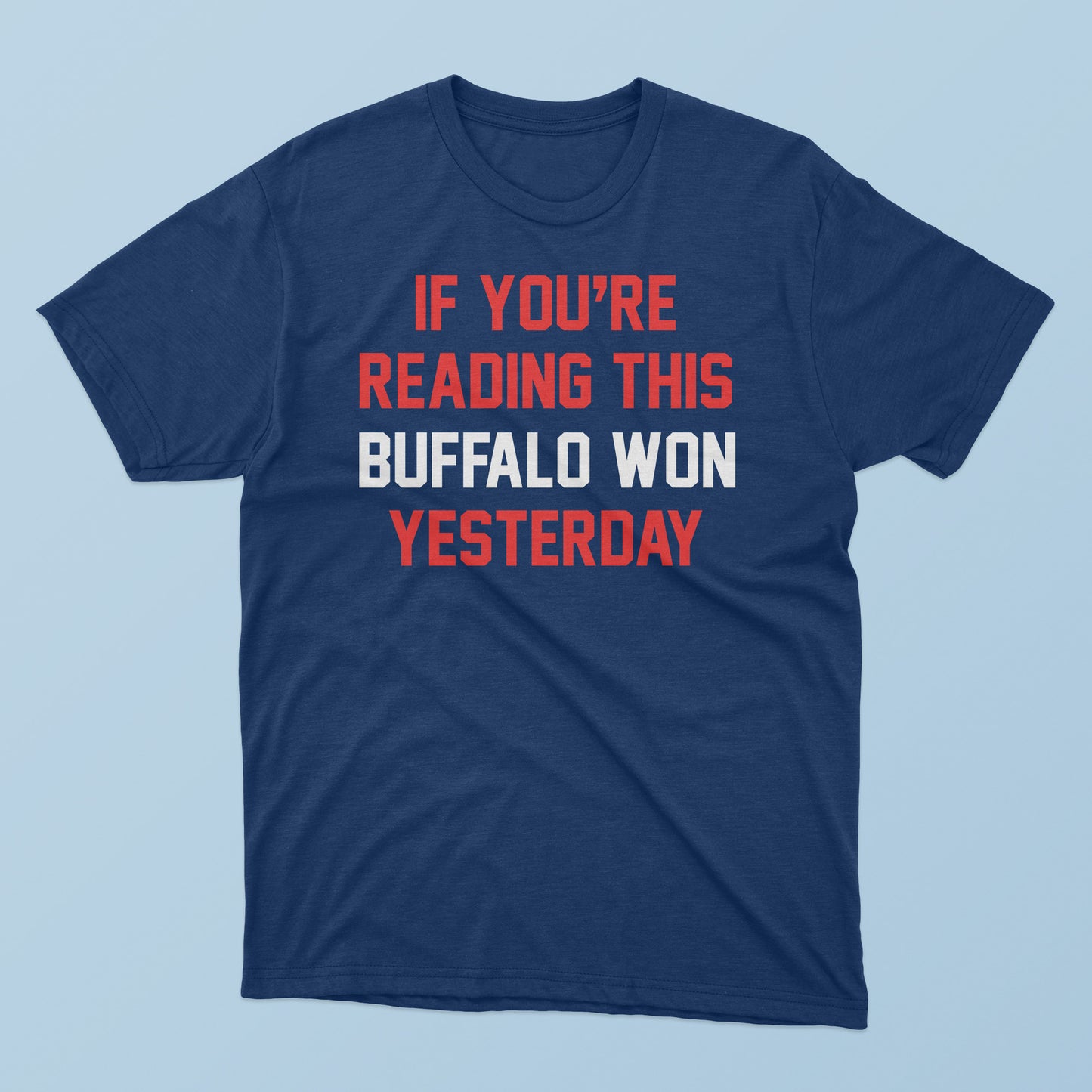 If You’re Reading This Buffalo Won Yesterday T-Shirt