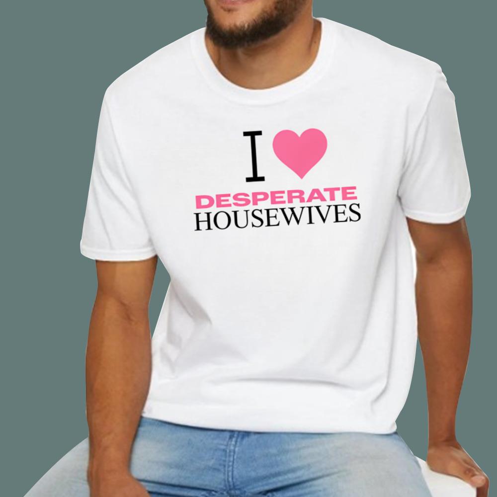 I love Desperate Housewives T-Shirt