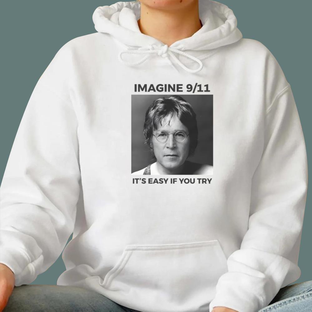 Imagine 9 11 It's Easy If You Try T-Shirt