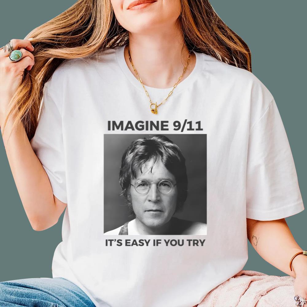 Imagine 9 11 It's Easy If You Try T-Shirt
