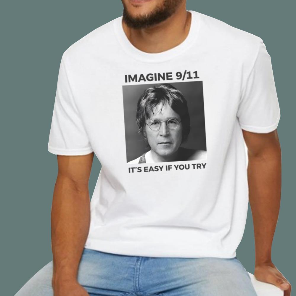 Imagine 9 11 It's Easy If You Try T-Shirt