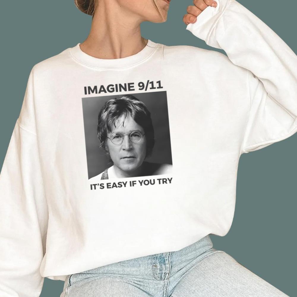 Imagine 9 11 It's Easy If You Try T-Shirt