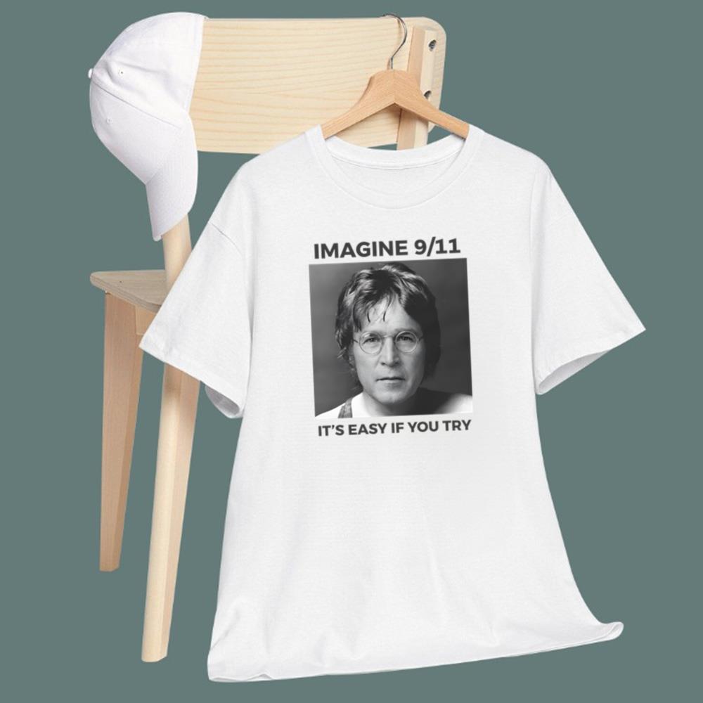 Imagine 9 11 It's Easy If You Try T-Shirt