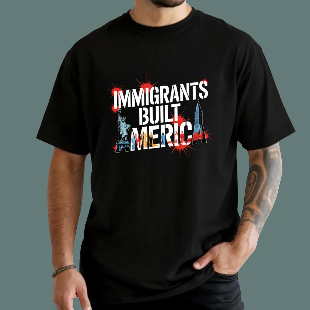 Immigrants Built America T-Shirt