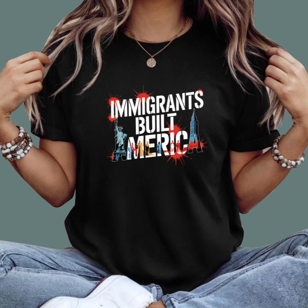 Immigrants Built America T-Shirt