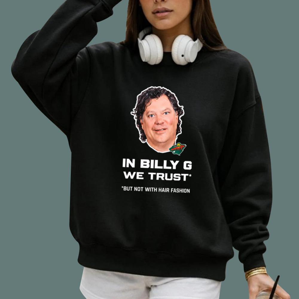 In Billy G We Trust But Not With Hair Fashion T-Shirt