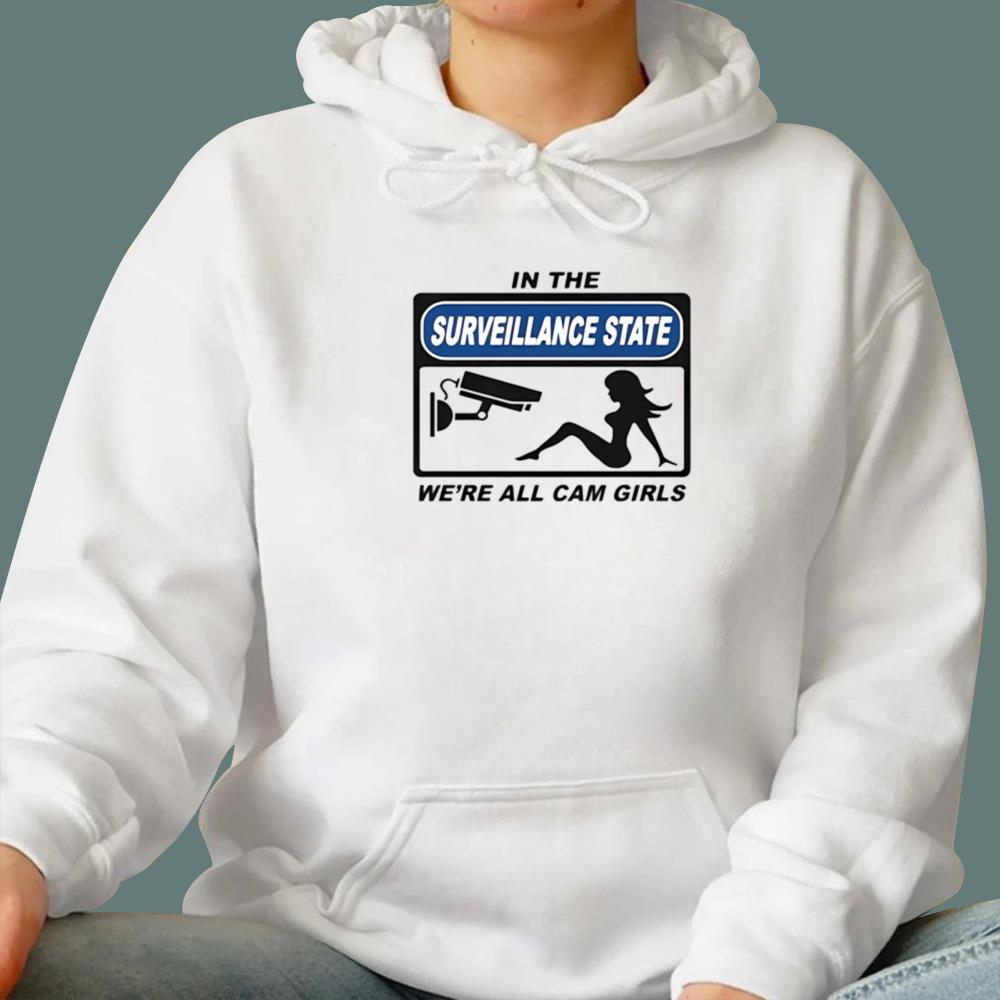 In The Surveillance State We’re All Cam Girls T-Shirt
