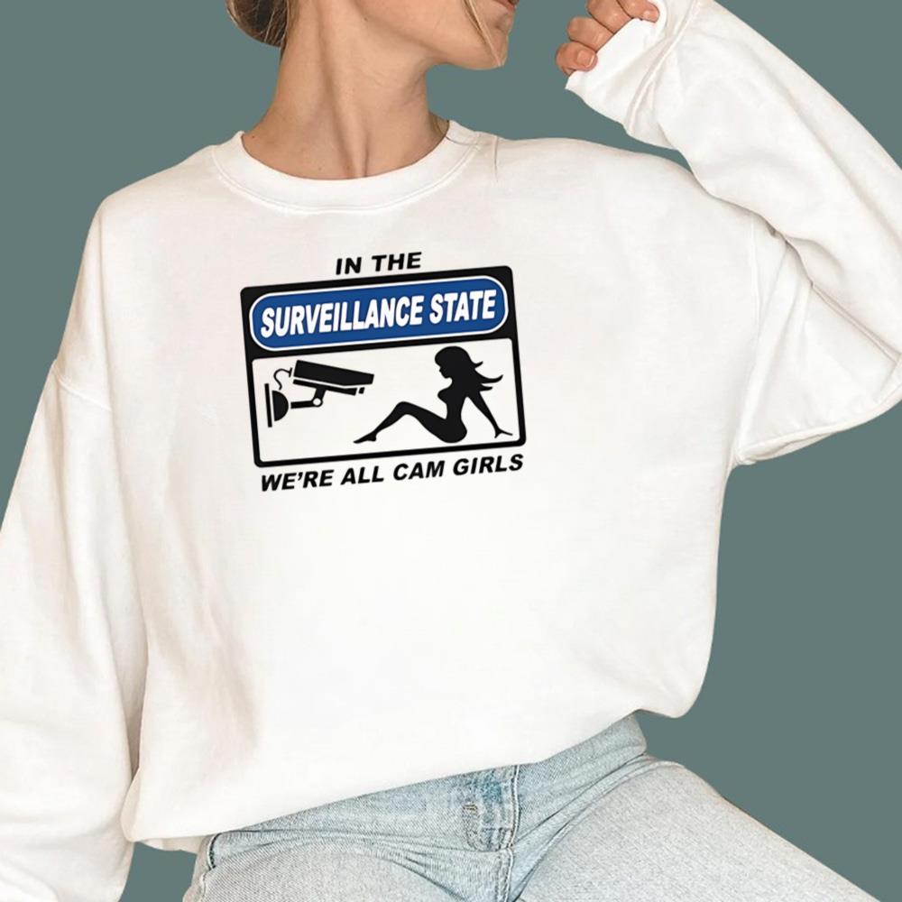 In The Surveillance State We’re All Cam Girls T-Shirt