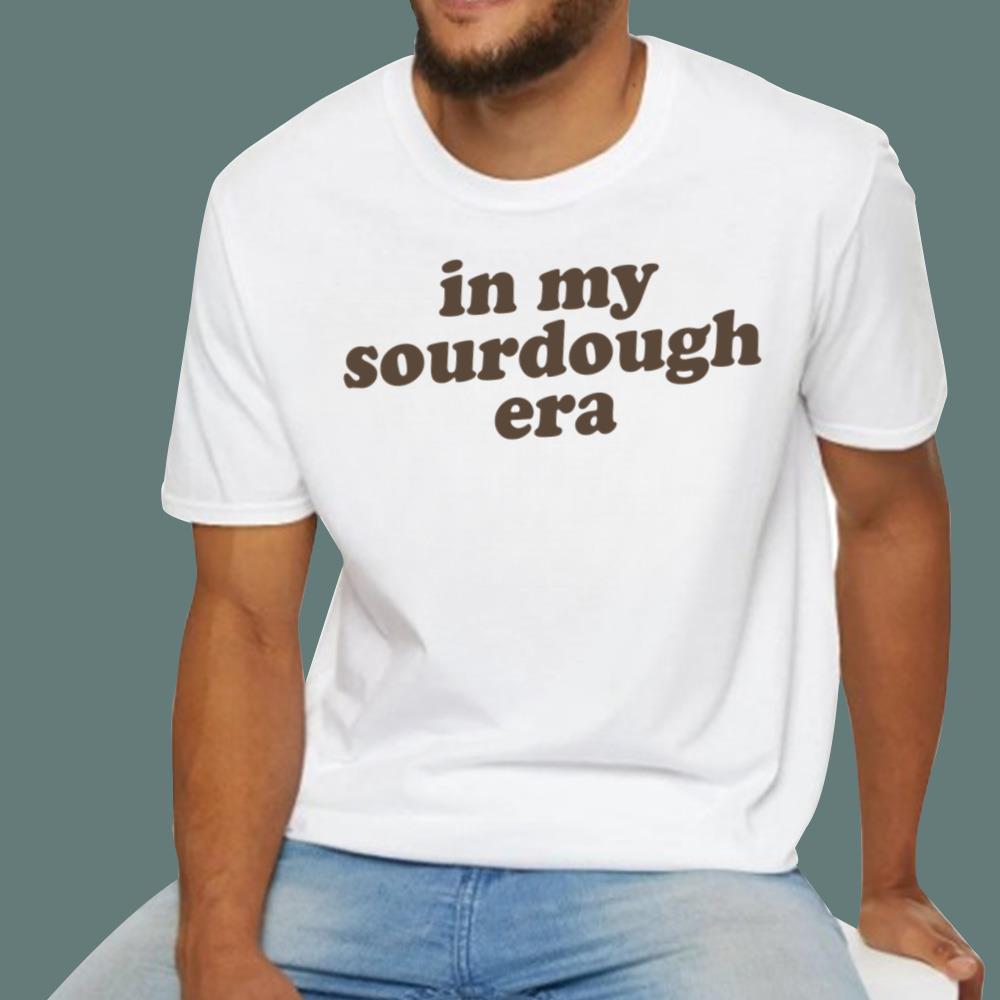 In My Sourdough Era T-Shirt