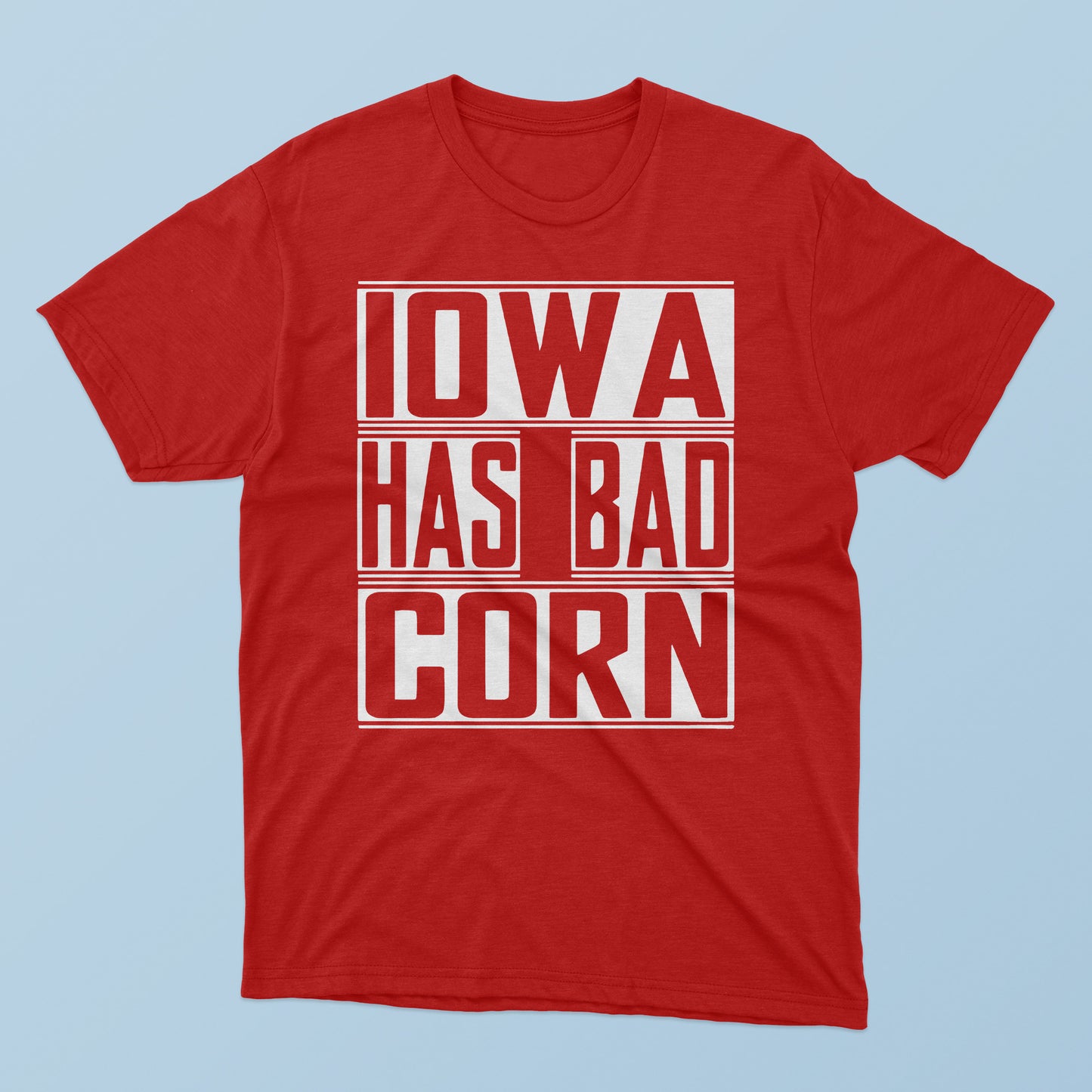 Iowa Has Bad Corn T-Shirt