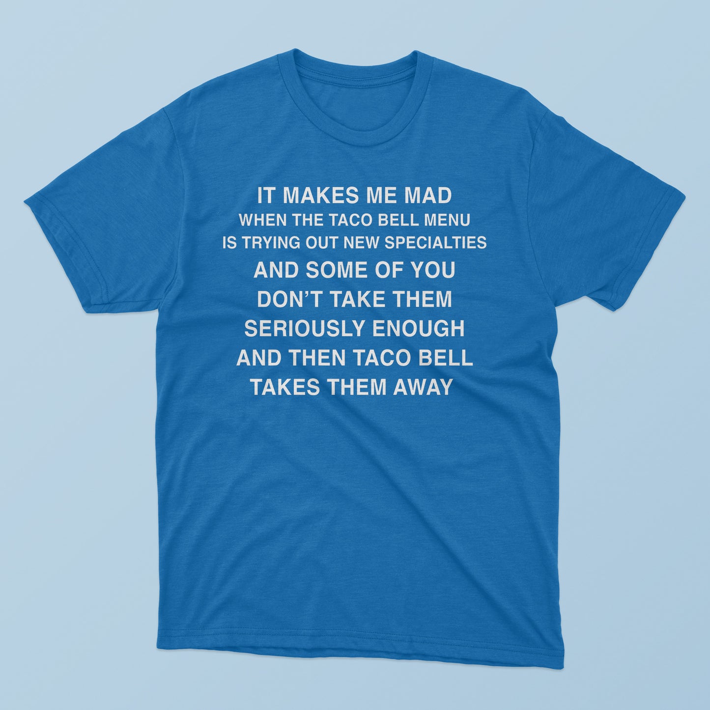 It Makes Me Mad When TB Adds New Items T-Shirt