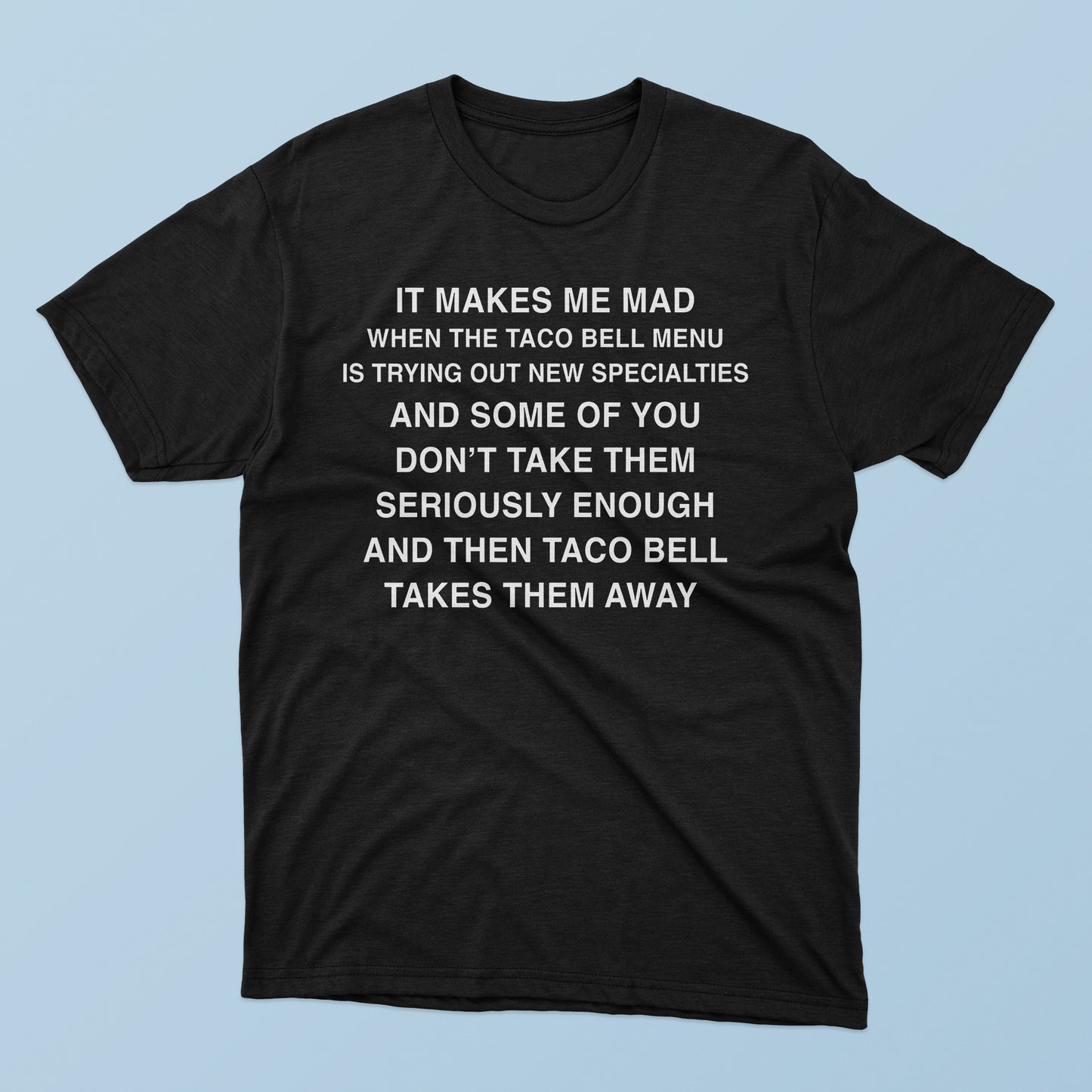 It Makes Me Mad When TB Adds New Items T-Shirt