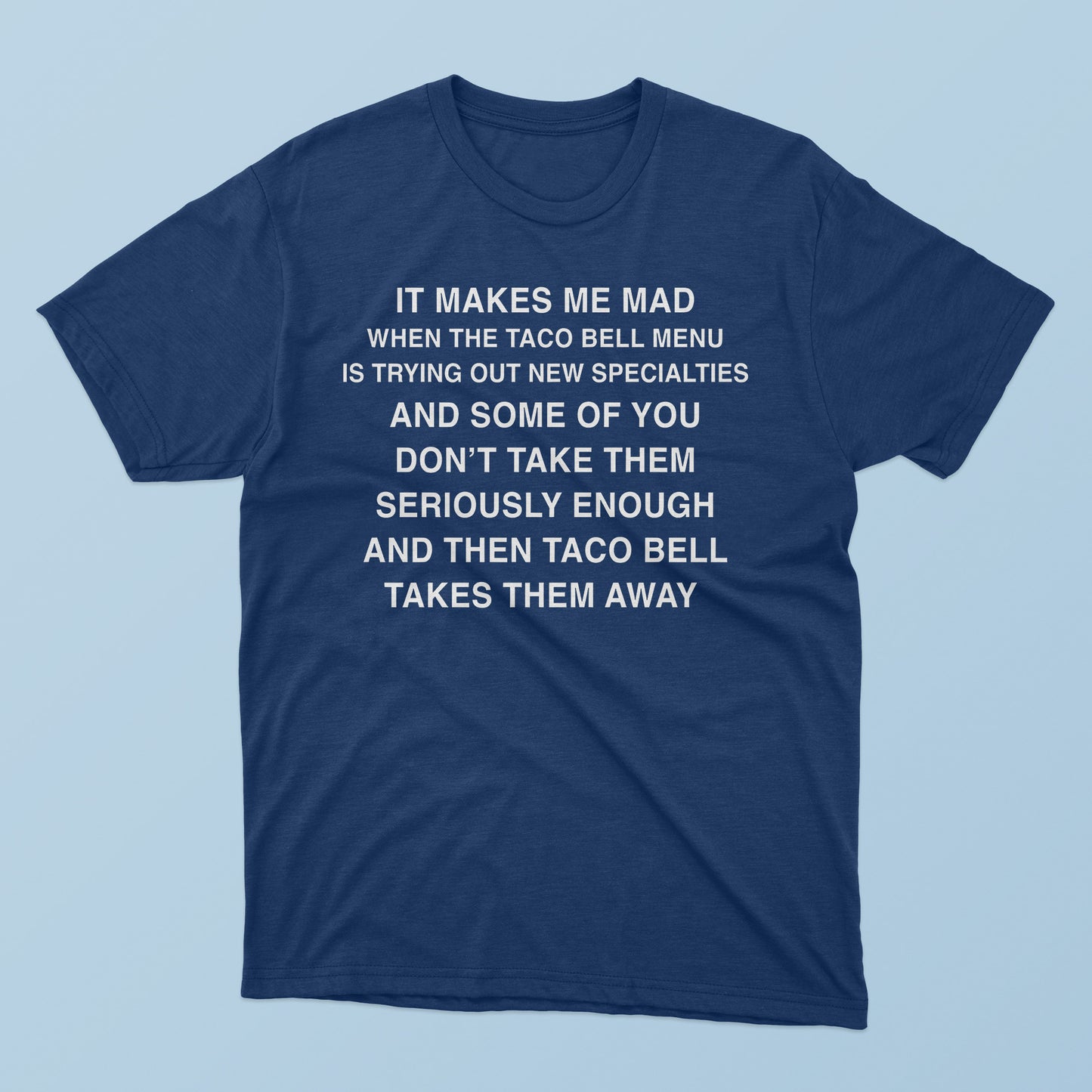 It Makes Me Mad When TB Adds New Items T-Shirt