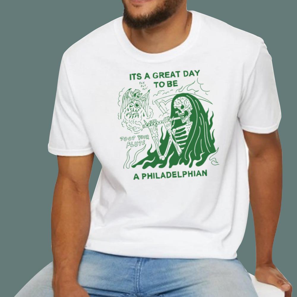 It’s A Great Day To Be A Philadelphian T-Shirt