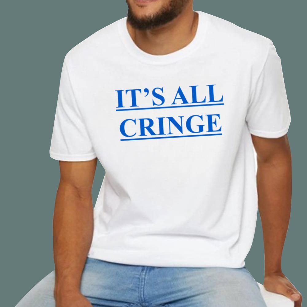 It’s All Cringe T-Shirt